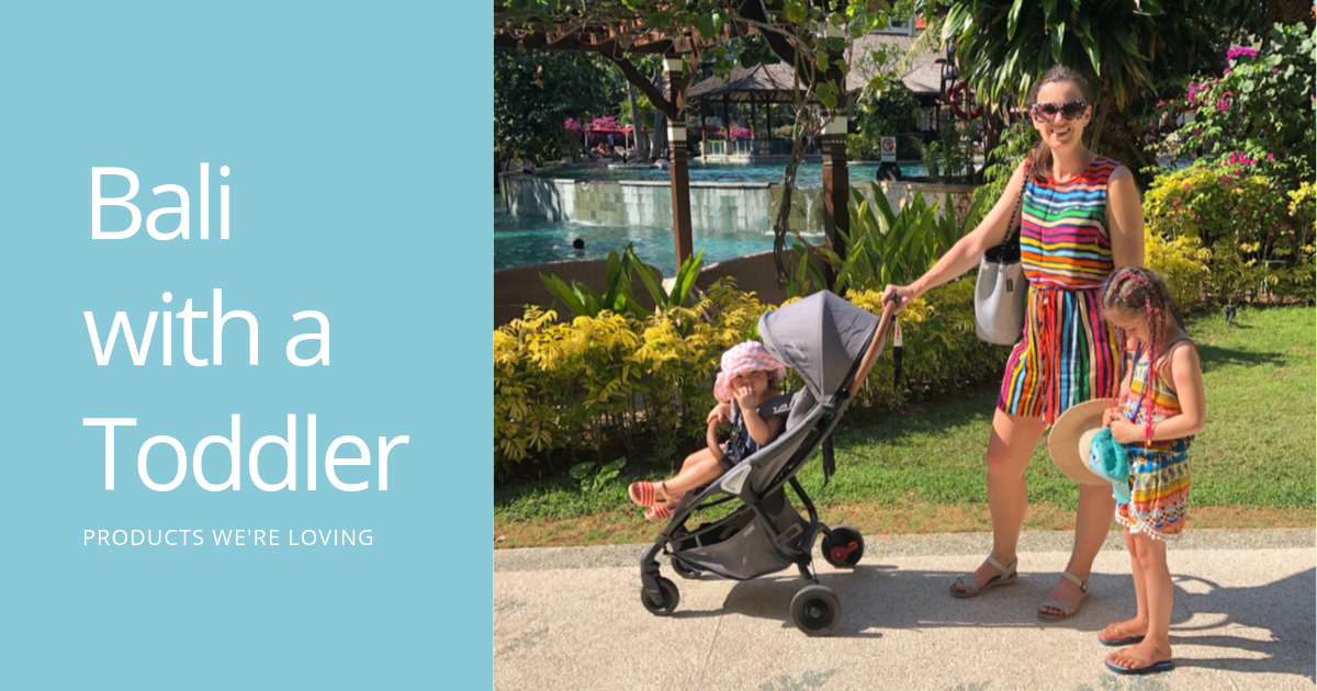 Bali with a Toddler- Products we're Loving-Global Baby