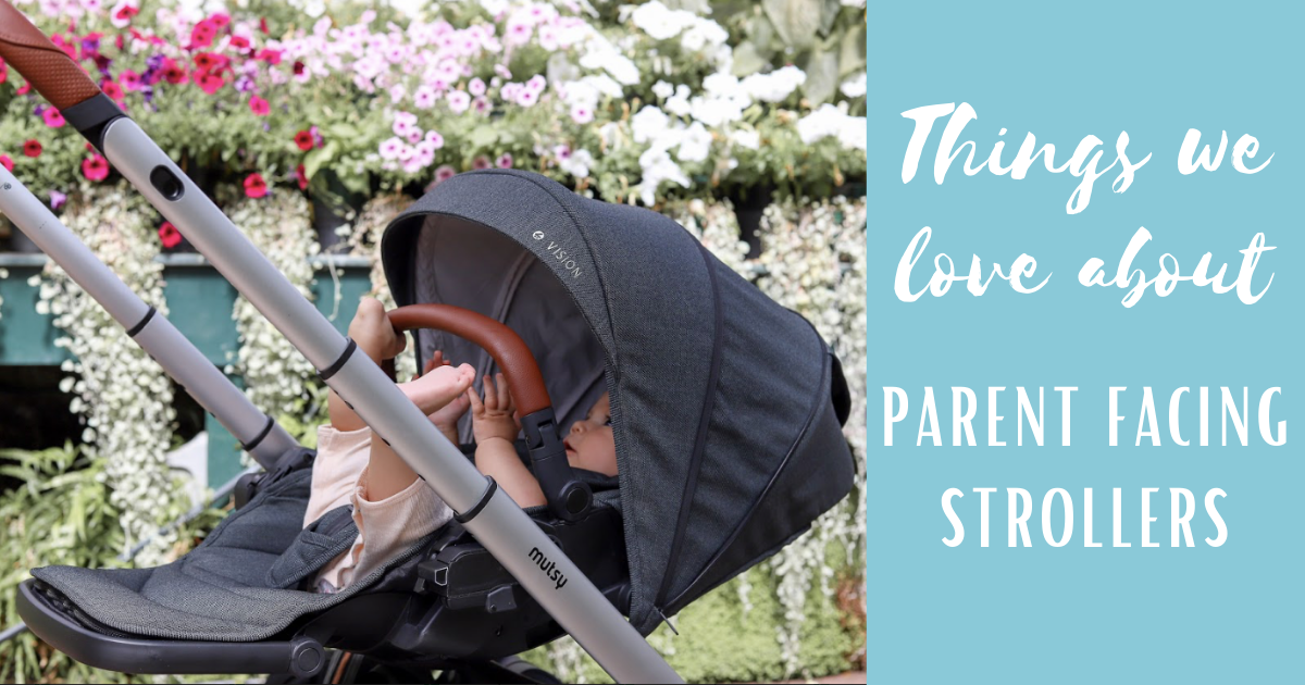 Things we love about parent facing strollers