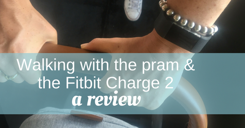 walking with the fitbit charge 2 and a pram review