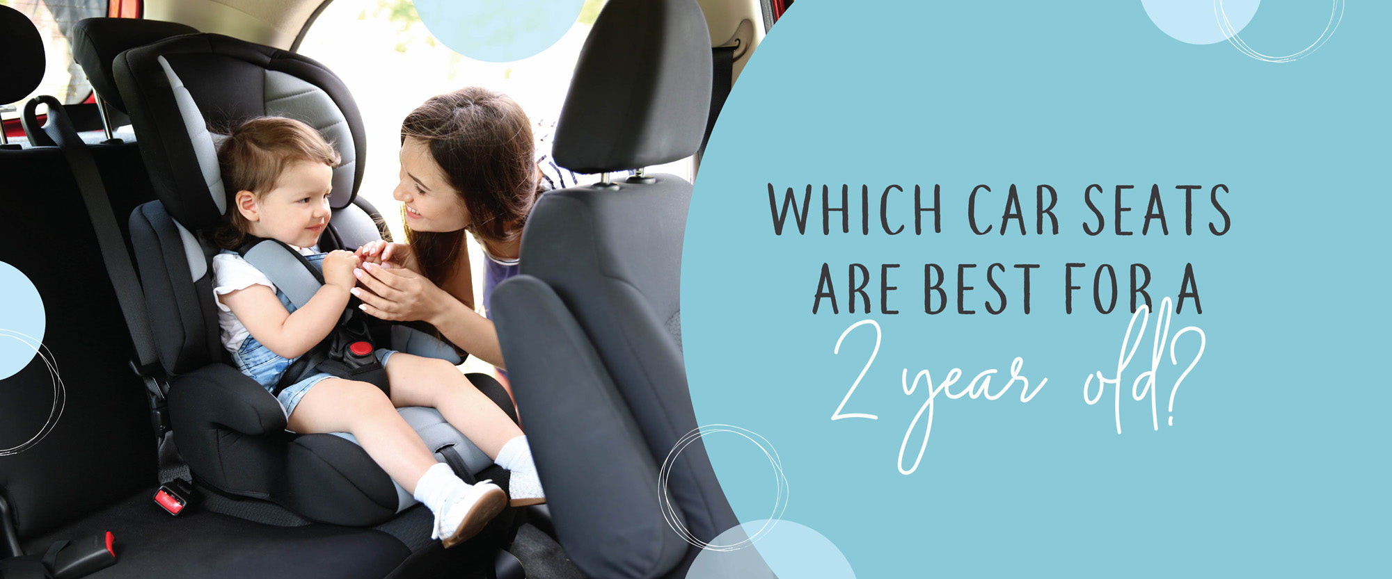 Which car seats are good for a 2 year old?