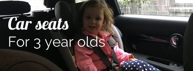 Which are good car seats for 3 year olds?